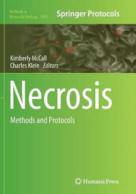 Necrosis: Methods and Protocols by Kimberly McCall