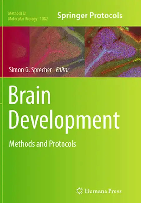 Brain Development: Methods and Protocols by Simon G. Sprecher