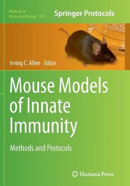 Mouse Models of Innate Immunity: Methods and Protocols by Irving C. Allen