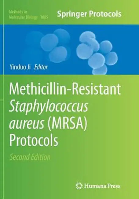 Methicillin-Resistant Staphylococcus Aureus (Mrsa) Protocols by Yinduo Ji