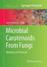Microbial Carotenoids from Fungi: Methods and Protocols by José-Luis Barredo