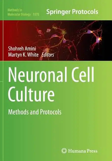 Neuronal Cell Culture: Methods and Protocols by Shohreh Amini