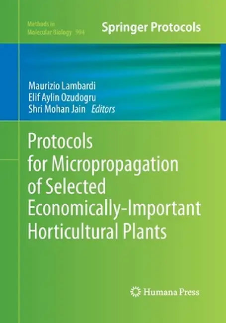 Protocols for Micropropagation of Selected Economically-Important Horticultural Plants by Maurizio Lambardi