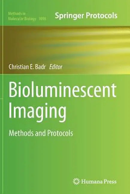 Bioluminescent Imaging: Methods and Protocols by Christian E. Badr