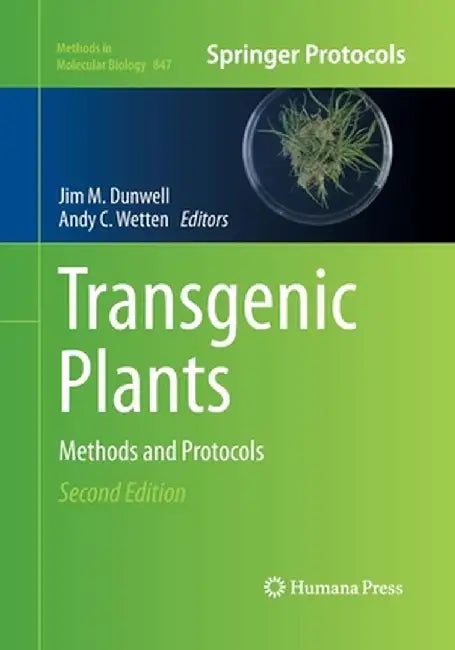 Transgenic Plants: Methods and Protocols by Jim M. Dunwell