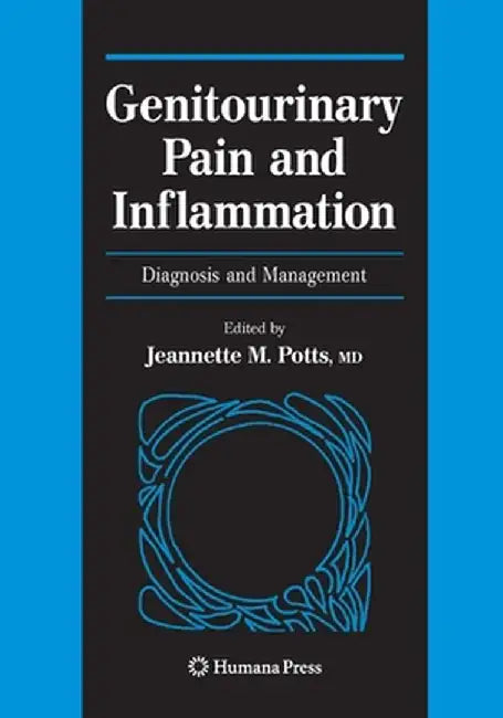 Genitourinary Pain and Inflammation:: Diagnosis and Management by Jeannette M. Potts