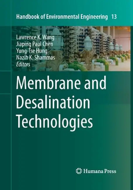 Membrane and Desalination Technologies by Lawrence K. Wang