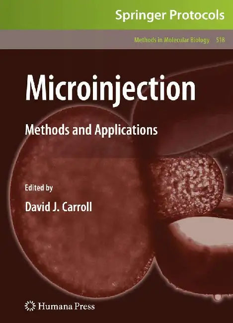 Microinjection: Methods and Applications by David J. Carroll