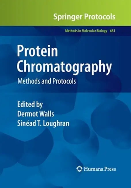 Protein Chromatography: Methods and Protocols by Dermot Walls