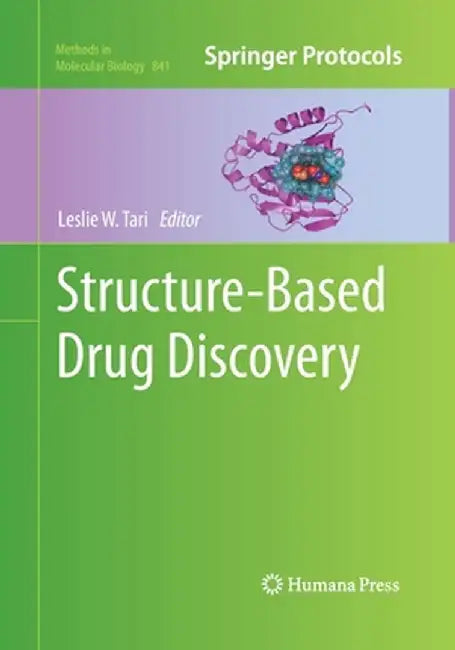 Structure-Based Drug Discovery by Leslie W. Tari