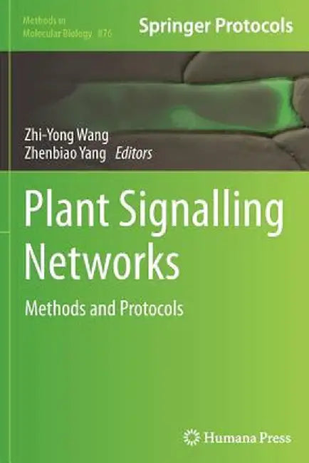 Plant Signalling Networks: Methods and Protocols by Zhi-Yong Wang