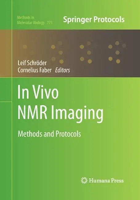 In Vivo NMR Imaging: Methods and Protocols by Leif Schröder