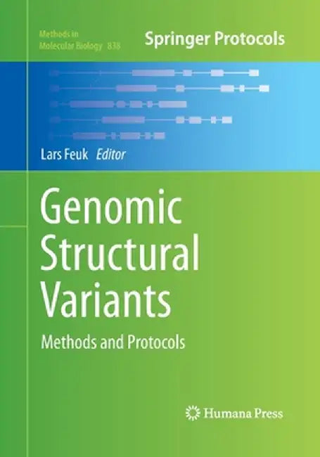 Genomic Structural Variants: Methods and Protocols by Lars Feuk
