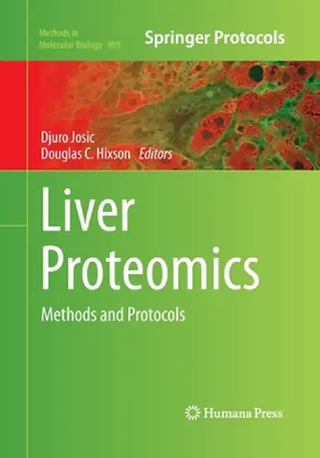 Liver Proteomics: Methods and Protocols by Djuro Josic
