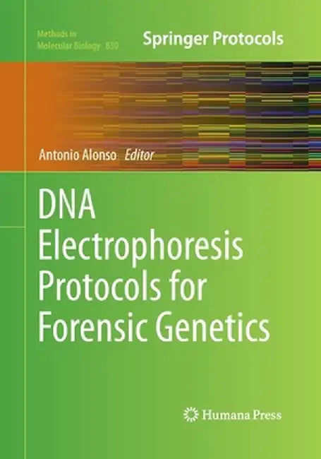 DNA Electrophoresis Protocols for Forensic Genetics by Antonio Alonso