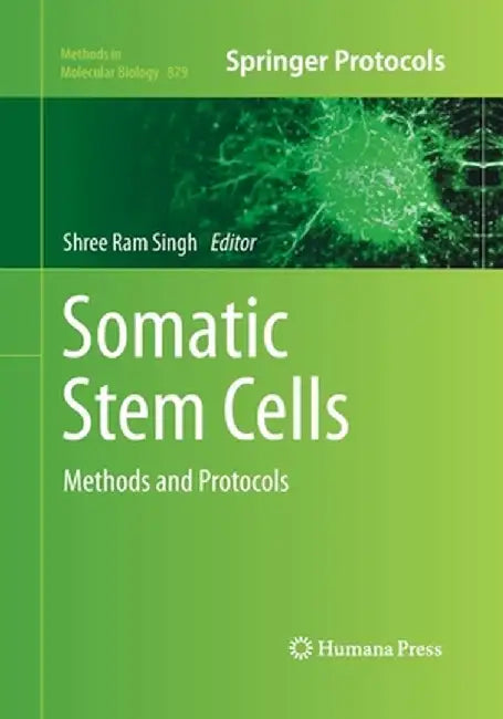Somatic Stem Cells: Methods and Protocols by Shree RAM Singh