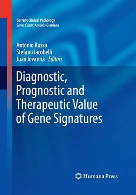 Diagnostic, Prognostic and Therapeutic Value of Gene Signatures by Antonio Russo