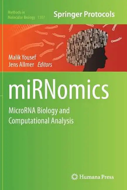 Mirnomics: Microrna Biology and Computational Analysis by Malik Yousef