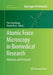 Atomic Force Microscopy in Biomedical Research: Methods and Protocols by Pier Carlo Braga