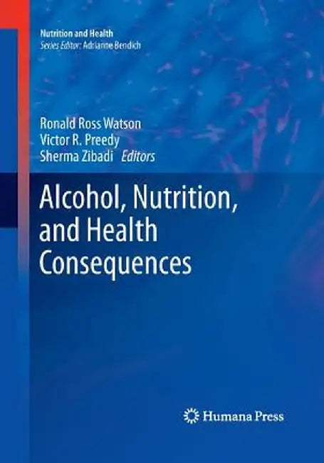 Alcohol, Nutrition, and Health Consequences by Ronald Ross Watson