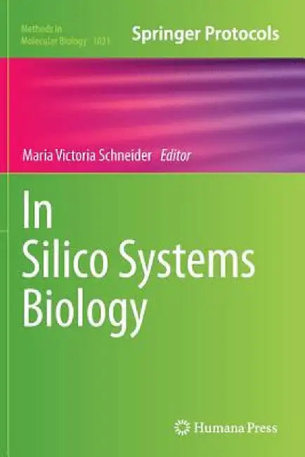 In Silico Systems Biology by Maria Victoria Schneider