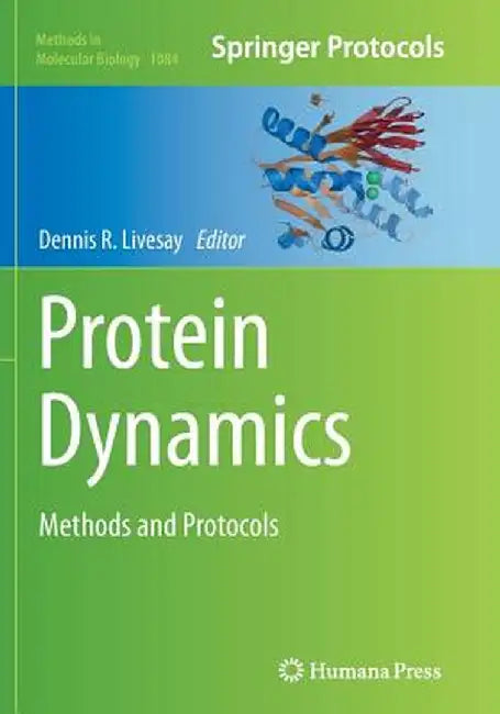Protein Dynamics: Methods and Protocols by Dennis R. Livesay