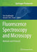 Fluorescence Spectroscopy and Microscopy: Methods and Protocols by Yves Engelborghs