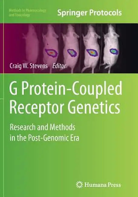 G Protein-Coupled Receptor Genetics: Research and Methods in the Post-Genomic Era by Craig W. Stevens