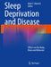 Sleep Deprivation and Disease: Effects on the Body, Brain and Behavior by Matt T. Bianchi