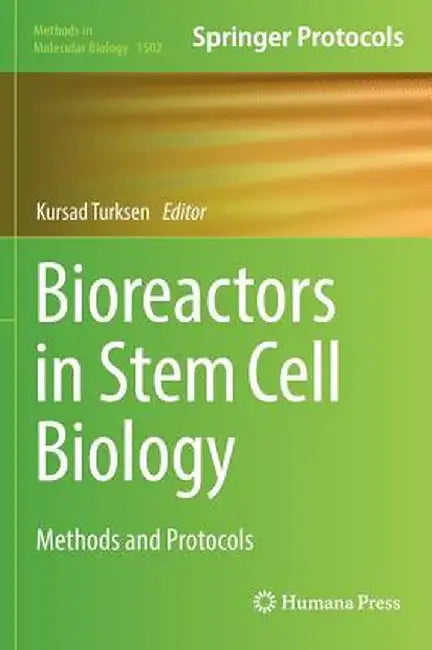 Bioreactors in Stem Cell Biology: Methods and Protocols by Kursad Turksen