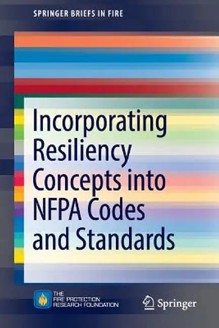 Incorporating Resiliency Concepts Into Nfpa Codes and Standards by Kenneth W. Dungan