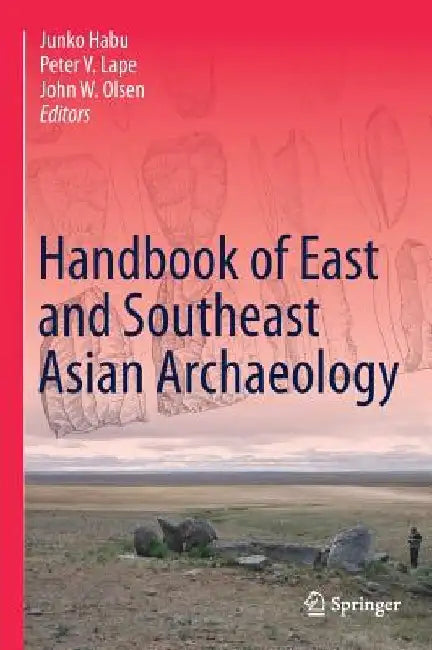 Handbook of East and Southeast Asian Archaeology by Junko Habu
