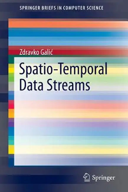 Spatio-Temporal Data Streams by Zdravko Galic