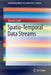 Spatio-Temporal Data Streams by Zdravko Galic