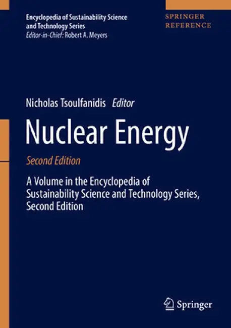 Nuclear Energy: A Volume in the Encyclopedia of Sustainability Science and Technology Series, Second Edition by Nicholas Tsoulfanidis