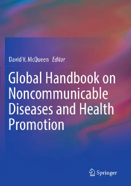 Global Handbook on Noncommunicable Diseases and Health Promotion by David V. McQueen