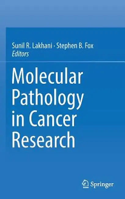 Molecular Pathology in Cancer Research by Sunil R. Lakhani
