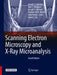 Scanning Electron Microscopy and X-Ray Microanalysis by Joseph I. Goldstein