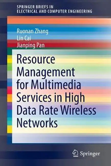 Resource Management for Multimedia Services in High Data Rate Wireless Networks by Ruonan Zhang