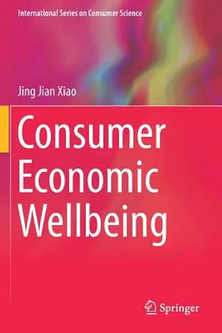 Consumer Economic Wellbeing by Jing Jian Xiao