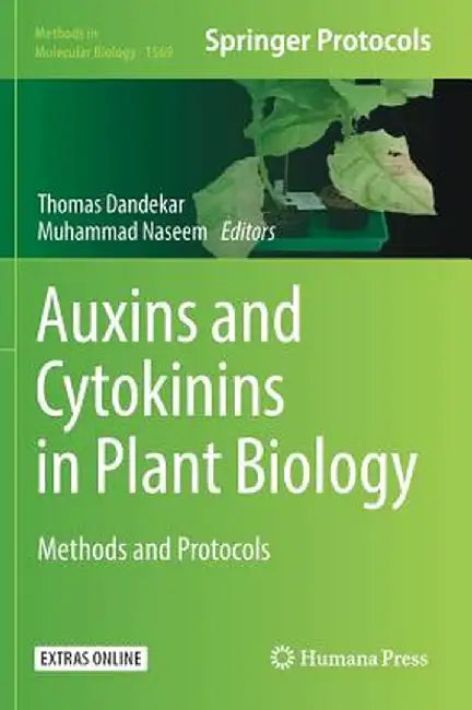 Auxins and Cytokinins in Plant Biology: Methods and Protocols by Thomas Dandekar