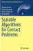 Scalable Algorithms for Contact Problems by Zdeněk Dostál, Tomás Kozubek, Marie Sadowská