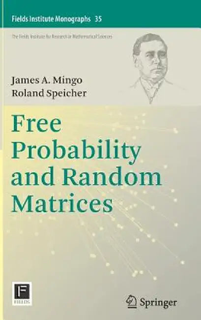 Free Probability and Random Matrices by James A. Mingo