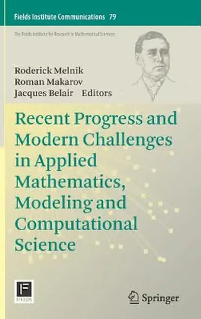 Recent Progress and Modern Challenges in Applied Mathematics, Modeling and Computational Science by Roderick Melnik