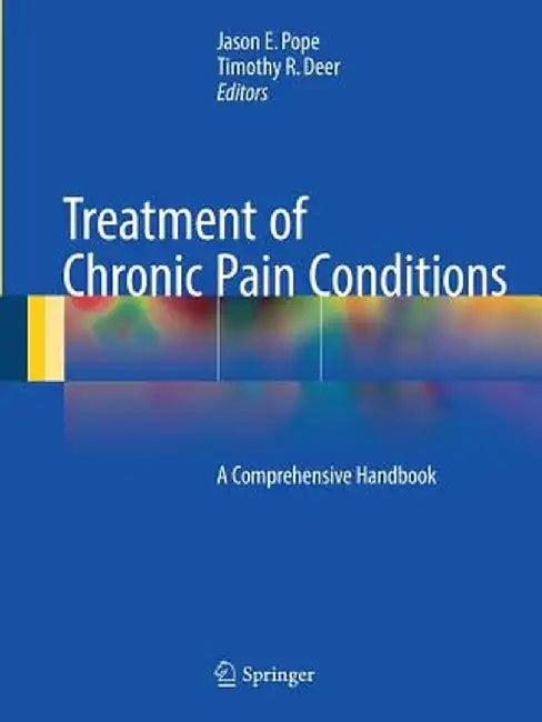 Treatment of Chronic Pain Conditions: A Comprehensive Handbook by Jason E. Pope