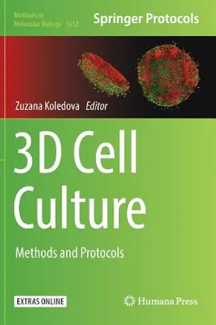 3D Cell Culture: Methods and Protocols by Zuzana Koledova