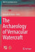 The Archaeology of Vernacular Watercraft by Amanda M. Evans