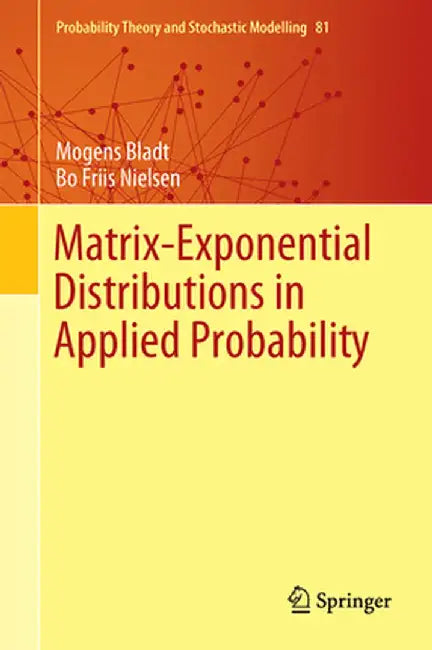 Matrix-Exponential Distributions in Applied Probability by Mogens Bladt