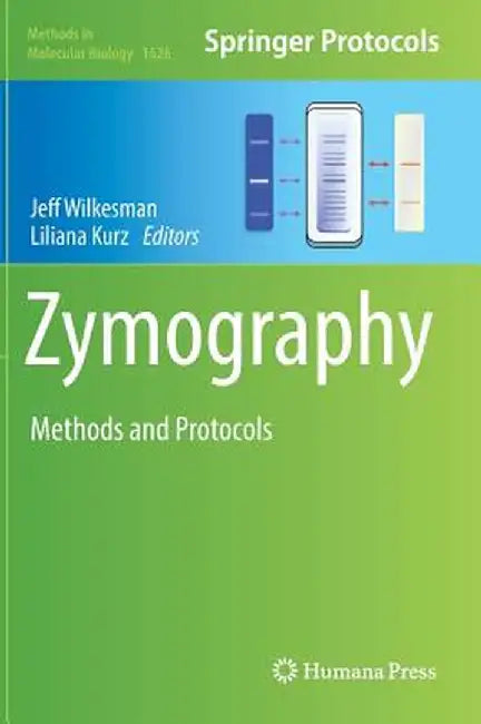 Zymography: Methods and Protocols by Jeff Wilkesman