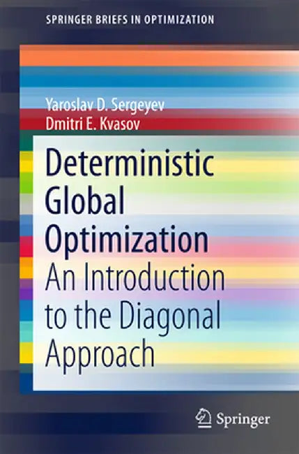 Deterministic Global Optimization: An Introduction to the Diagonal Approach by Yaroslav D. Sergeyev